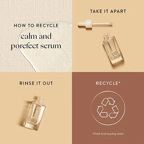 how to recycle calm and prefect serum. 1 = take it apart. 2 = rinse it out. 3 = recycle *check local recycling centre.