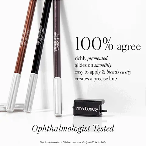 Image 1, rms b s-beauty fis bee 100% agree richly pigmented glides on smoothly easy to apply & blends easily creates a precise line rms beauty rms beauty Ophthalmologist Tested Results observed in a 30 day consumer study on 30 individuals. Image 2, Skin-Loving Clean Ingredients Meadowfoam Seed Oil a natural antioxidant-rich and plush emollient that conditions and softens Mango Seed Oil rich in natural fats and antioxidants to help hydrate dry skin Organic Jojoba Oil rich in antioxidants, it mimics skin texture for easy absorption