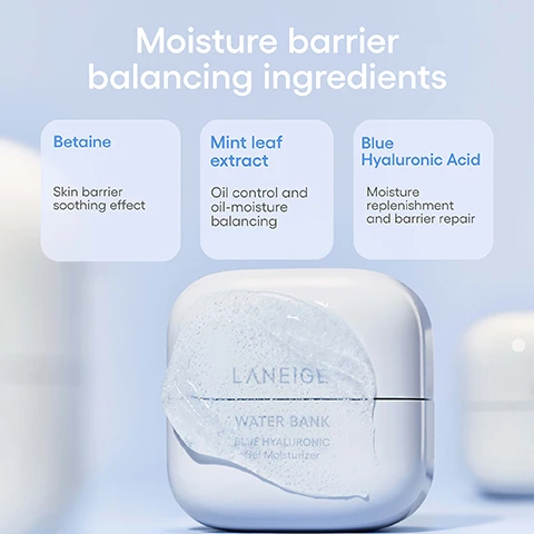 Image 1 - A white jar of LANEIGE WATER BANK BLUE HYALURONIC Gel Moisturizer with a visible blue gel texture is shown, below a title Moisture barrier balancing ingredients and three cards listing Betaine Skin barrier soothing effect, Mint leaf extract Oil control and oil-moisture balancing, and Blue Hyaluronic Acid Moisture replenishment and barrier repair. Image 2 - A white jar of Laneige Water Bank Blue Hyaluronic Gel Moisturizer is shown against a white background, with overlaid text reading #Moisture Barrier Repair Cream, Intense hydration and skin barrier repair, 139% Increase in the skins moisture level immediately after use*, Reduces visible redness by up to 49%*, and *Test conducted by P&K Skin Research Center / Consumer survey of 32 women aged 20-35 with oily and combination skin. Period: 2021.06.21 - 2021.06.25 1) Temporary redness resulting from exposure to external irritants (infrared light). Image 3 - A person with dark braided hair has a clear gel applied to their right cheek, holding a jar of Laneige Water Bank Blue Hyaluronic Gel Moisturizer, with text reading Gentle Formula Suitable For Sensitive Skin. Image 4 - Three Laneige Water Bank Blue Hyaluronic moisturizer jars, light blue for Gel, medium blue for Cream, and dark blue for Intensive, are displayed on a blue surface; the text above details GEL MOISTURIZER Balancing barrier, Oily skin & oily skin lacking moisture, Soothing, skin moisture & oil balancing, Cooling gel formula; CREAM MOISTURIZER Fortifying Barrier, Dry skin & dull skin that lost its elasticity and vitality due to dryness, Skin firmness and healthy glow, Soft cream formula; INTENSIVE MOISTURIZER Protecting Moisture Barrier, Very dry & skin with redness* and itchiness**, Prevents visible skin redness and itchiness, Balm-to-cream formula; the jars are individually labeled LANEIGE WATER BANK BLUE HYALURONIC Gel Moisturizer, LANEIGE WATER BANK BLUE HYALURONIC Cream Moisturizer, and LANEIGE WATER BANK BLUE HYALURONIC Intensive Moisturizer; footnotes state *Prevents temporary redness induced by external irritation. **Limited to itchiness induced by skin dryness.
