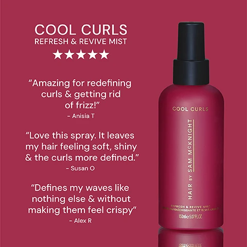 Image 1 - A bottle of Cool Curls Refresh & Revive Mist by Sam McKnight is displayed with a red label, five star rating, and three customer testimonials about the products effectiveness on curls and waves.
Image 2 - A bottle of Cool Curls Refresh & Revive Mist in a maroon container with a black spray top, labeled with product details including Curl Revival and information about its effects on hair texture and humidity.
Image 3 - Image shows two hair product bottles side by side; on the left, a burgundy bottle labeled COOL CURLS REFRESH & REVIVE MIST, and on the right, a yellow bottle labeled SUNDAZE SEA SPRAY.