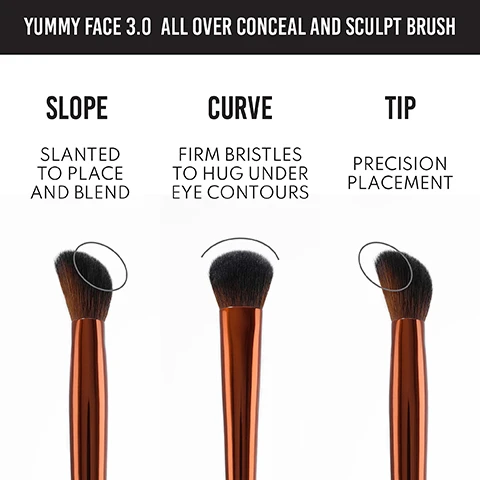 Image 1, yummy face 3.0 all over conceal and sculpt brush. slope = slanted to place and blend. curve = firm bristles to hug under eye contours. tip = precision placement. image 2, 100% vegan and cruelty free. applies and blends seamlessly. product stays on your face, not in brush. small sloped brush with soft fibers to perfectly fit the contours of the face and provide continuous flow of product. tapered tip for precision application and spot covering. use to apply liquid, cream or powders and perfectly blend concealer and contour.