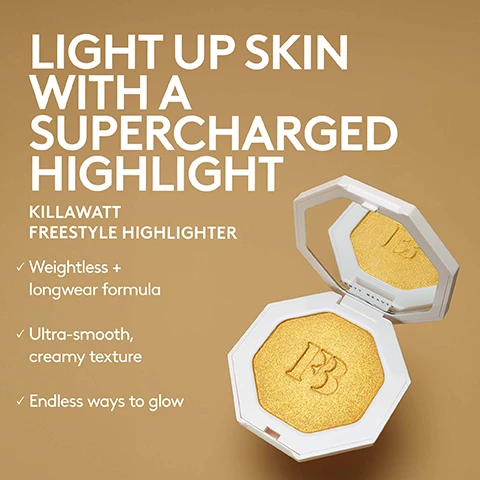 Image 1 - A gold highlighter in a white octagonal compact is displayed on a light brown background with the text that reads LIGHT UP SKIN WITH A SUPERCHARGED HIGHLIGHT KILLWATT FREESTYLE HIGHLIGHTER Weightless + longwear formula Ultra-smooth, creamy texture Endless ways to glow.
Image 2 - A side-by-side comparison of a womans face showing the before on the left with no highlighter and the after on the right with a radiant glow, featuring the text KILLAWATT FREESTYLE HIGHLIGHTER in shade Girl Next Door/Chic Phreak at the bottom.
Image 3 - Image shows a side-by-side comparison of a womans face labeled BEFORE on the left and AFTER on the right, showcasing the effect of the Killawatt Freestyle Highlighter in shade Girl Next Door/Chic Phreak.
Image 4 - Image features two highlighters from Fenty Beauty: on the left, a hexagonal compact labeled DIAMOND BOMB ALL-OVER DIAMOND VEIL with descriptions of solid jelly-powder formula, intense diamond-dusted effect, and superfine 3D sparkle; on the right, another hexagonal compact labeled KILLAWATT FREESTYLE HIGHLIGHTER with descriptions of cream-to-powder hybrid formula, subtle-to-supercharged shimmer, and melts into skin, with a background of product powder in different shades.
