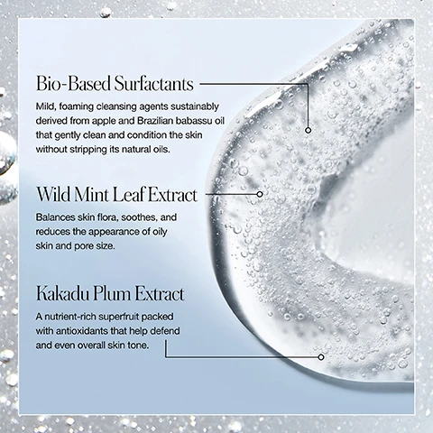 Image 1 - An image featuring water droplets and a clear gel-like substance is accompanied by text which reads Bio-Based Surfactants Mild, foaming cleansing agents sustainably derived from apple and Brazilian babassu oil that gently clean and condition the skin without stripping its natural oils, Wild Mint Leaf Extract Balances skin flora, soothes, and reduces the appearance of oily skin and pore size, and Kakadu Plum Extract A nutrient-rich superfruit packed with antioxidants that help defend and even overall skin tone.
Image 2 - A close-up of a womans face with wet skin, wearing a towel on her head and a pearl earring, accompanied by the text: SOMETIMES YOU JUST GEL, Silicone-free, gel-to-foam cleanser, Skin is clean, soft, & supple—never tight, and a badge that says CERTIFIED KIND TO BIOME.
Image 3 - An infographic comparing two cleansing gels, with text sections detailing the drawbacks of a competitors product on the left and the benefits of Kakadu Clean Cleansing Gel on the right; visible text includes KAKADU CLEAN CLEANSING GEL and Confidently Clean at the top, with THEIRS on the left and OURS on the right followed by the respective claims.
Image 4 - An image featuring a splash of two cleansing products: a creamy coconut cleanser on the left and a clear gel cleanser on the right, with the text DELIGHT IN THE DOUBLE CLEANSE, STEP 1 COCONUT CLEAN CLEANSING balm Start with the oil-based cleansing balm to remove stubborn makeup, SPF, & deeply nourish, and STEP 2 KAKADU CLEAN CLEANSING gel Finish with the antioxidant-rich gel cleanser to dissolve surface impurities & balance.