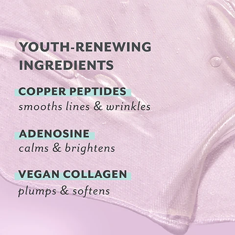 Image 1 - An image featuring a glossy, light purple background with the heading YOUTH-RENEWING INGREDIENTS followed by three ingredient descriptions: COPPER PEPTIDES with the text smooths lines & wrinkles, ADENOSINE with the text calms & brightens, and VEGAN COLLAGEN with the text plumps & softens.
Image 2 - A woman with curly hair wearing a purple towel smiles directly at the camera, showcasing glowing skin and the text visible results in just 5 minutes! and firms, brightens & nourishes.
Image 3 - A smiling woman with curly hair applies a transparent 2-piece mask to her neck and décolleté, with visible text that reads FIRMING 2-PIECE MASK: snug contoured fit for neck & décolleté.
