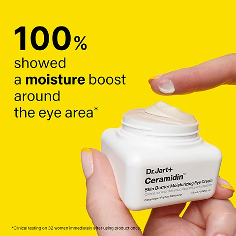 Image 2 - A person holds a jar of Dr. Jart+ Ceramidin Skin Barrier Moisturizing Eye Cream with a small amount of cream on their fingertip, set against a bright yellow background, with text that reads 100% showed a moisture boost around the eye area* and *Clinical testing on 32 women immediately after using product once.
Image 3 - Image of a colorful display featuring Dr.Jart+ Ceramidin Skin Barrier Moisturizing Eye Cream next to a jar with a yellow lid and three highlighted ingredients: Ceramide NP, Panthenol, and Blumilight™*. The background is bright yellow, and the jars are placed on a teal surface with a small orange.
Image 4 - A woman is applying a cream to her cheek against a bright yellow background, with visible text listing benefits: Moisturises, Reduces the look of fine lines, Depuffs the look of the eye area, Strengthens skin barrier.
Image 5 - An image showing four skincare products from Dr. Jart+ in a vertical layout, with each product labeled as part of the Ceramidin Korean routine for instant moisture, including a toner, eye cream, moisturizing mask, and moisturizing cream; visible text includes product names and numbers indicating the steps: 01 Prep, 02 Eye Care, 03 Boost, 04 Seal in Moisture.