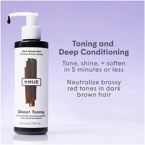 Image 1 - A bottle of dpHUE Gloss+ Toning conditioner for dark brown hair is displayed against a light purple background, featuring text that reads Toning and Deep Conditioning, Tone, shine, + soften in 5 minutes or less, and Neutralize brassy red tones in dark brown hair.
Image 2 - The image shows a side-by-side comparison of hair before and after treatment, with a bottle of dpHUE Dark Brown Hair formula in the center, and the visible text reads BEFORE on the left and AFTER on the right.
Image 3 - An image of a smooth, black hair product in a drop shape on a light purple background, with text that reads Banish Red Brassiness in 5 minutes or less.
Image 4 - Instructions for hair treatment application with numbered steps: 1. Pump - a hand holding a bottle dispensing product; 2. Apply - a person with wet hair massaging product into scalp while wearing gloves; 3. Wait 3-5 Mins - a person with hair in a bun secured with a clip; 4. Results - a woman smiling with styled hair.
Image 5 - Image shows two hair care products side by side on a purple background, with the left labeled Gloss+ Toning and the right labeled Gloss+ with descriptions for each product below: left - Toning Deep Conditioner, 3-5 Minute Application, Tone Down Brassiness, Velvet Sheen Finish; right - Semi-Permanent Hair Color, 3-20 Minute Application, Deposit pigments for more vibrant color, Velvet Sheen Finish.
Image 6 - A color wheel showing how purple and green pigments neutralize brassy tones in hair, with small images of hair colors labeled Yellow, Red, Green, and Purple.