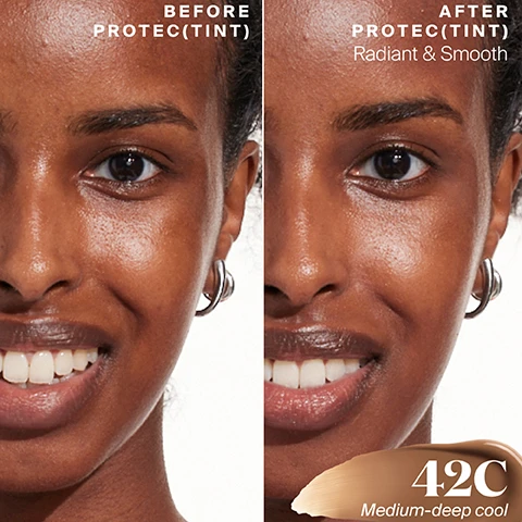 Image 1 - A side-by-side comparison of a womans face showing the effects of a product, with the left labeled BEFORE PROTEC(TINT) and the right labeled AFTER PROTEC(TINT) Radiant & Smooth, with a color swatch labeled 42C Medium-deep cool.
Image 2 - A close-up of a womans face showing a natural, second-skin finish with visible text reading 24N Light-medium neutral and an arrow pointing to the text stating Natural, second-skin finish.