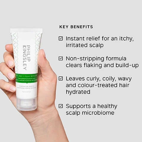Image 1 - A hand holds a white tube of Philip Kingsley Flaky / Itchy Scalp Hydrating Curl Shampoo 75ml 2.5fl oz, with visible text listing KEY BENEFITS: Instant relief for an itchy, irritated scalp, Non-stripping formula clears flaking and build-up, Leaves curly, coily, wavy and colour-treated hair hydrated, Supports a healthy scalp microbiome. Image 2 - A white tube of Philip Kingsley Hydrating Curl Shampoo for flaky and itchy scalp is displayed next to a list of key ingredients which reads: KEY INGREDIENTS PIROCTONE OLAMINE Antimicrobial to relieve flaking and itching. BETAINE Cleanses without redness or irritation. POLYQUATERNIUM-53 Multi-benefit conditioning agent helps to smooth, reduce static and lock in shine. Image 3 - A split image shows a womans curly brown hair before and after treatment, with the left side labeled BEFORE showing less defined curls and the right side labeled AFTER showing more voluminous and defined curls, and small text at the bottom reads Results may vary. One use, using the Flaxy Witchy Scalp Range including Shampoo, Conditioner, Scalp Toner and Mask. Image 4 - A split image shows a persons scalp, with the left side labeled BEFORE displaying visible dandruff flakes and the right side labeled AFTER showing a clear, flake-free scalp, with the text RESULTS AFTER ONE USE, USING THE FLAKY SCALP RANGE INCLUDING SHAMPOO, CONDITIONER, SCALP TONIC AND MASK. Image 5 - A white tube of Philip Kingsley Flaky / Itchy Scalp Hydrating Curl Shampoo, with text on its label stating Clears dandruff and cares for curls and Élimine les pellicules et prend soin des boucles, 75ml e 2.53 fl oz, is displayed alongside product effectiveness data: AFTER FIRST USE 100% reported FLAKES WERE REDUCED*, 100% reported their scalp felt LESS ITCHY*; AFTER ONE WEEK 100% reported hair felt HYDRATED**; *INDEPENDENT USER TRIAL BASED ON 20 PARTICIPANTS WITH AFRO/COILED HAIR, AFTER FIRST USE; **INDEPENDENT USER TRIAL BASED ON 17 PARTICIPANTS WITH AFRO/COILED HAIR, AFTER ONE WEEK USE. Image 6 - A hand holds a white and green Philip Kingsley shampoo bottle labeled Flaky / Itchy Scalp, Clears dandruff and cares for curls, Hydrating Curl Shampoo, 75ml 2.53 fl oz, displayed next to a customer testimonial that reads This shampoo is simply excellent!! My hair has never looked and felt so HEALTHY and FLAKE-FREE. I have so much MORE CONFIDENCE now! from the Blind User Panel Comments.