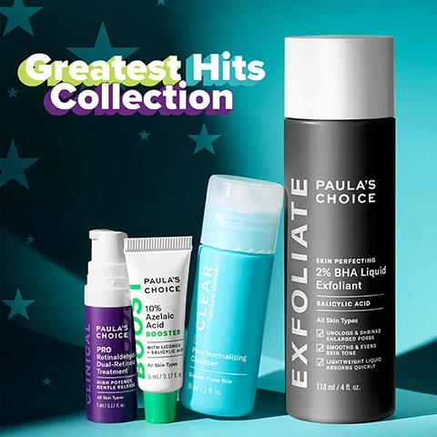 Image 1 - Four Paulas Choice skincare products are arranged on a teal starry background, displaying the text Greatest Hits Collection; a purple bottle labeled Clinical Pro Retinaldehyde Dual-Retinoid Treatment High Potency Gentle Release All Skin Types 5 ml / 0.17 fl. oz.; a white tube labeled 10% Azelaic Acid Booster With Licorice + Salicylic Acid All Skin Types 5 ml / 0.17 fl. oz.; a teal bottle labeled Clear Pore Normalizing Cleanser Blemish-Prone Skin 30 ml / 1 fl. oz.; and a black bottle labeled Exfoliate Skin Perfecting 2% BHA Liquid Exfoliant Salicylic Acid All Skin Types Unclogs & Shrinks Enlarged Pores Smooths & Evens Skin Tone Lightweight Liquid Absorbs Quickly 118 ml / 4 fl. oz. Image 2 - A teal background with lighter teal stars features swatches and drops of various skincare products in clear, blue, white, and yellow-green, with the text Ingredient Rockstars, Paulas Choice filters out the noise so you can listen to your skin, Curate your perfect skincare playlist based on what your skin needs, and You cant go wrong with our ingredient rockstars. Image 3 - A before-and-after image displays a persons skin, showing a left panel with visible acne and redness labeled BEFORE, and a right panel with significantly clearer skin labeled AFTER 3 WEEKS. The image also contains the text: 2% BHA Clinically proven to reduce visible blackheads & whiteheads*, *Based on an independent clinical study with 33 subjects after 1 week. †Based on self-submitted before and after images after 3 weeks from a 2% BHA consumer. Image 4 - A teal background with drops and swatches of blue gel, white cream, and yellow liquid, lists Whats Inside: Salicylic acid (BHA) Penetrates deep into the pores to clear congestion. Azelaic Acid Helps fade dark spots & post-breakout marks. Retinaldehyde Closest to prescription-strength retinoid delivers advanced results with minimal irritation. Image 5 - An advertisement shows three pairs of before and immediately after photos of models with dark, medium, and light skin tones, demonstrating an SPF moisturizer with no white cast, with visible text SPF Moisturiser with no white cast on all skin tones, BEFORE, and IMMEDIATELY AFTER. Image 6 - An infographic titled How BHA Works, illustrating a droplet representing salicylic acid clearing impurities from a pore in a skin cross-section, with the text SALICYLIC ACID works within the pore lining to unclog skin without damaging the skin barrier, and a section on Skin Concerns listing Enlarged or Clogged Pores, Breakout-Prone, Blackheads, and Dullness, each with a corresponding icon. Image 7 - A split image shows a before and after comparison of the right side of a persons face, with the left panel displaying noticeable acne and redness and the right panel showing significantly reduced redness and fewer acne spots after four days, with the visible text Azelaic Acid visibly clarifies skin & fades the look of post-acne BEFORE AFTER 4 DAYS *Based on self-submitted consumer photos and testimonials. Results may vary. Image 8 - A three-panel image displays the before and after effects of a skin treatment on a forehead, showing visible lines in the top panel, moderate reduction in lines in the middle panel, and significant reduction in lines with smoother texture in the bottom panel, with the text Retinaldehyde 100% had improved lines & texture* BEFORE AFTER 2 WEEKS AFTER 8 WEEKS *Based on an independent clinical study with 44 subjects after 8 weeks.