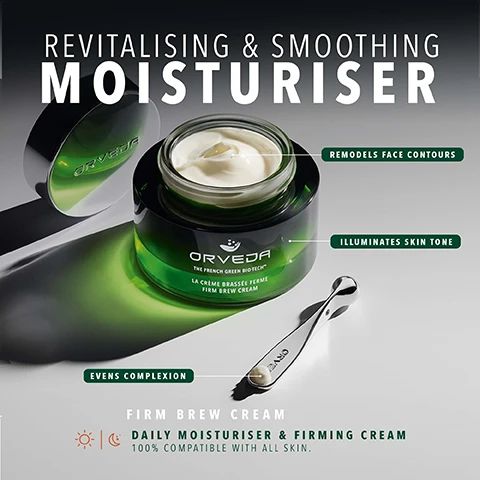Image 1 - A jar of Orveda Firm Brew Cream moisturiser with its lid and a spatula holding some cream is displayed alongside the text REVITALISING & SMOOTHING MOISTURISER ORVEDA THE FRENCH GREEN BIO-TECH™ LA CRÈME BRASSÉE FERME FIRM BREW CREAM REMODELS FACE CONTOURS ILLUMINATES SKIN TONE EVENS COMPLEXION FIRM BREW CREAM DAILY MOISTURISER & FIRMING CREAM 100% COMPATIBLE WITH ALL SKIN. Image 2 - Close-up of skin near an eye with a dollop of cream, showing text BOOSTS SKINS LUMINOSITY BY 34%** IMPROVES SKIN FIRMNESS BY 25%* EVENS SKIN TONE BY 24%** *CLINICAL TEST - 4 WEEKS - 30 TESTERS. **CLINICAL TEST - 4 WEEKS - 32 TESTERS. Image 3 - Four green and black skincare products are shown below text describing a routine Build Your Routine 1. Apply The Vital Sap™ Organic And Botanic Serum 2. Followed With The Omnipotent Concentrate™ 3. Moisturise With The Orveda Firm Brew Cream 4. Use The Instant Lifting Effect Mask As A Finishing Care Treatment Non-rinseable Top-coat We Call This The Orveda Glowy Trinity Orveda The French Green Bio-tech La Crème Brassée Ferme Firm Brew Cream Orveda The French Green Bio-tech La Sève Primordiale™ The Vital Sap™ Orveda The French Green Bio-tech Le Concentré Omnipotent™ Passé - Présent - Futur The Omnipotent Concentrate™ Past - Present - Future Orveda The French Green Bio-tech Masque Effet Liftant Instantané Instant Lifting Effect Mask