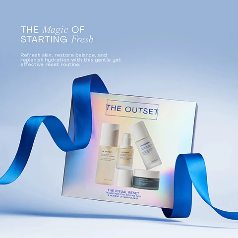 Image 1 - A blue ribbon wraps around a holographic silver box displaying five white and teal skincare products, with visible text reading THE Magic OF STARTING Fresh, Refresh skin, restore balance, and replenish hydration with this gentle yet effective reset routine, THE OUTSET, THE RITUAL RESET TRANSFORM YOUR ROUTINE INTO A MOMENT OF MINDFULNESS. Image 2 - The image shows four The Outset skincare products arranged on a light blue surface: a tall cleanser bottle on the left, a smaller serum pump bottle beside it, a tilted moisturizer pump bottle floating above the serum, and a dark blue clay mask jar to the right, accompanied by text that reads: CLEANSER A cushiony micellar cleanser that leaves skin hydrated and balanced; THE OUTSET GENTLE MICELLAR ANTIOXIDANT CLEANSER NETTOYANT ANTIOXYDAN MICELLAIRE DOUX 5 FL OZ | 150ML; THE OUTSET FIRMING VEGAN COLLAGEN PREP SERUM SÉRUM RAFFERMISSANT AU COLLAGÈNE VÉGAN 1FL OZ | 30ML; PREP SERUM Clinically proven serum firms, brightens, plumps, and hydrates without irritation; MOISTURIZER Silky, lightweight formula is breathable, and delivers long-lasting hydration; THE OUTSET NOURISHING SQUALANE DAILY MOISTURIZER HYDRATANT QUOTIDIEN NOURRISSANT AU SQUALANE 1.7 FL OZ | 50ML; THE OUTSET PURIFYING BLUE CLAY MASK MASQUE PURIFIANT A LARGILE BLEUE; CLAY MASK A creamy, mineral rich treatment to unclog and minimize the look of pores; and a blue circular sticker saying Scarletts Favorite.