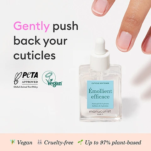 Image 1 - An image of a hand with natural nails gently touching a clear dropper bottle of Manucurist Paris cuticle softener, with the text: Gently push back your cuticles, PETA APPROVED Global Animal Test Policy, Vegan, CUTICLE SOFTENER, Émollient efficace, Assouplit & hydrate, Softens & hydrates, manucurist PARIS, Vegan, Cruelty-free, Up to 97% plant-based. Image 2 - A close-up of a clear gel-like liquid with applicators and bubbles on a light surface, featuring text that reads: 97% plant-based softens the skin around the nail, Vegetable glycerine softens cuticles and deeply hydrates the nail, Gel texture allows precise application to the nail contour.